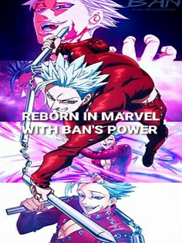 REBORN IN MARVEL WITH BAN POWER