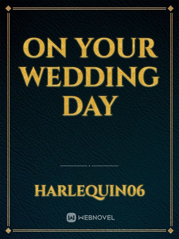 on your wedding day