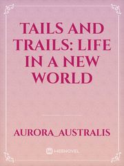 Tails and Trails: Life in a New World Book