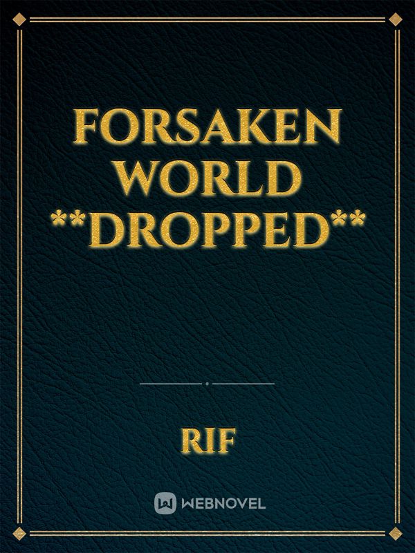 Forsaken World **Dropped**