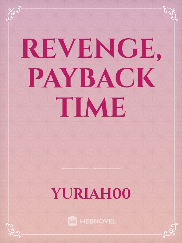 Revenge, payback time