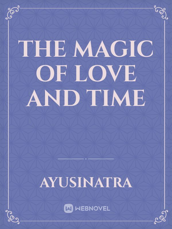 The Magic Of Love and Time