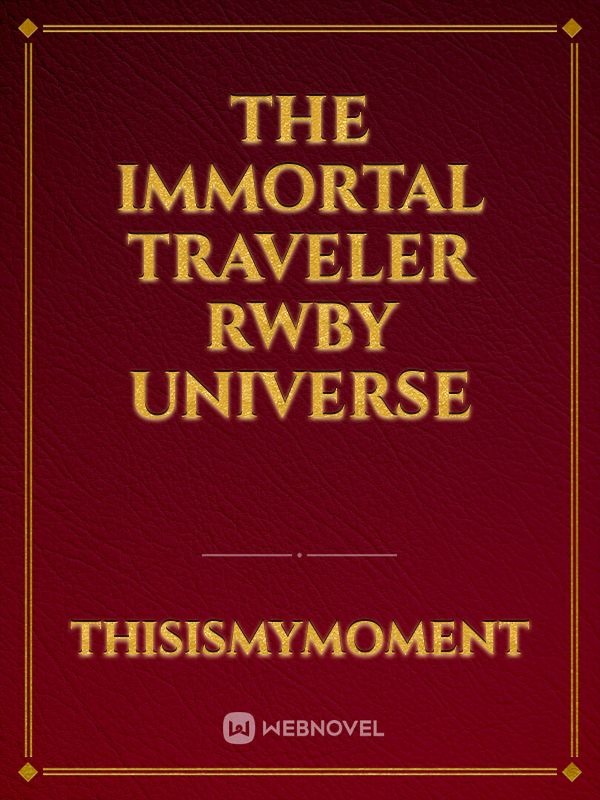 the immortal traveler rwby  Universe