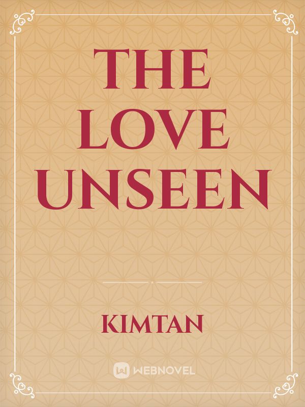 THE LOVE UNSEEN