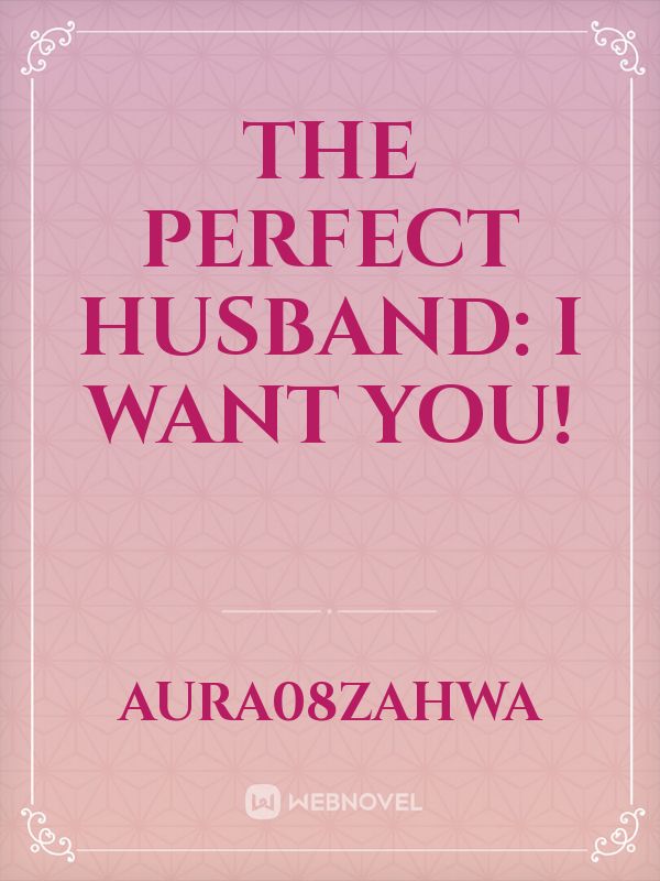 THE PERFECT HUSBAND: I want you!