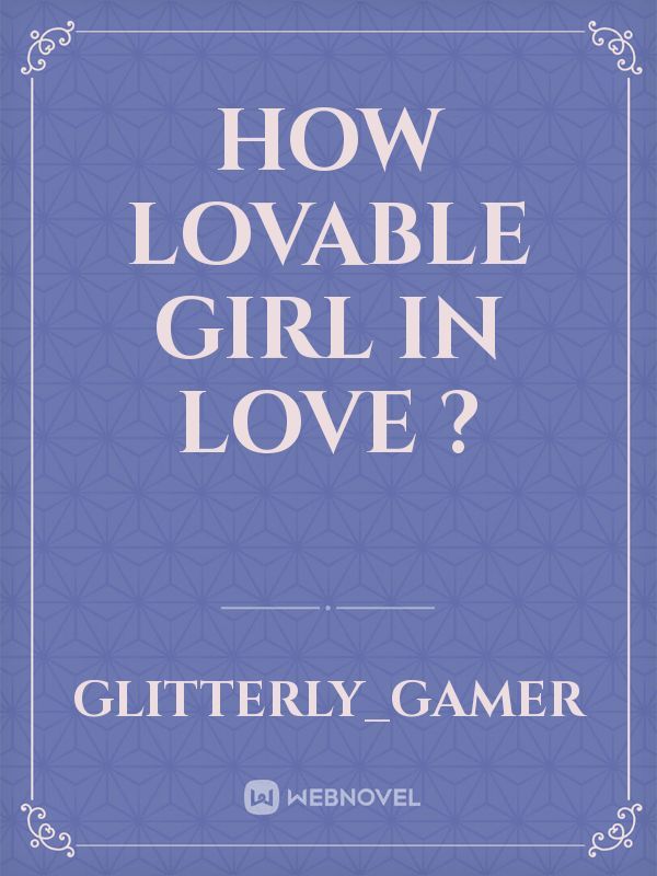 How Lovable Girl in love ?