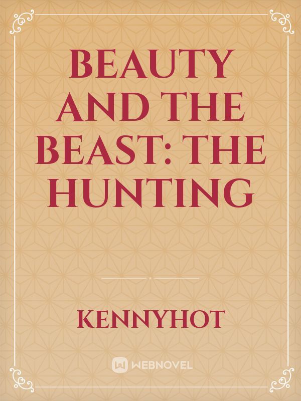 Beauty and the Beast: The Hunting