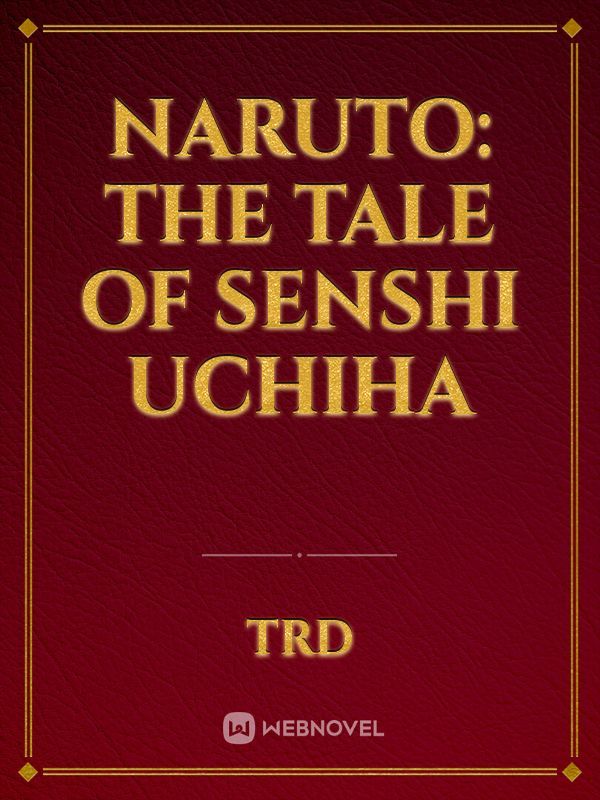 Naruto: The Tale of Senshi Uchiha