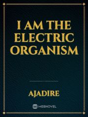 I AM THE ELECTRIC ORGANISM Book