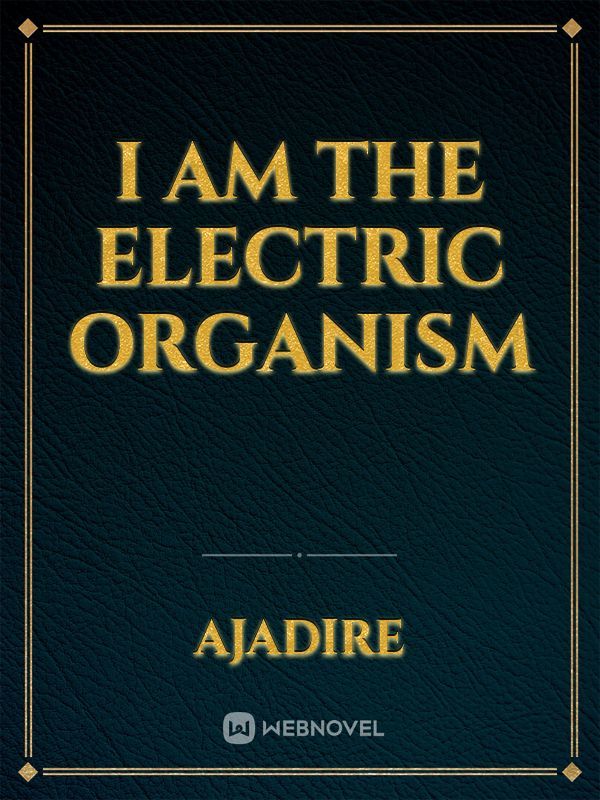 I AM THE ELECTRIC ORGANISM Book