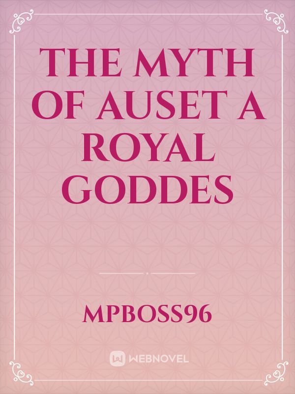 the myth of Auset a royal goddes
