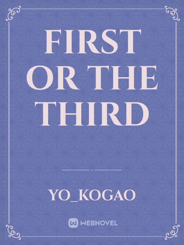 First or The Third Book