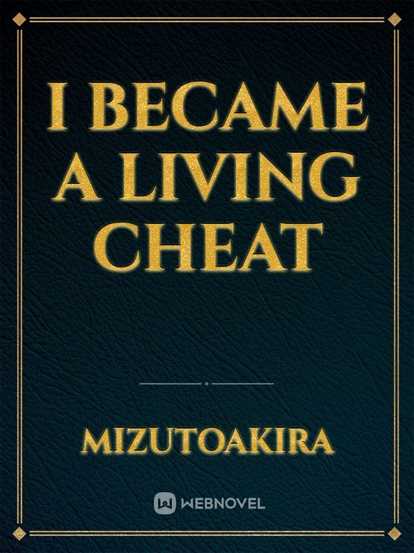 I Became a Living Cheat