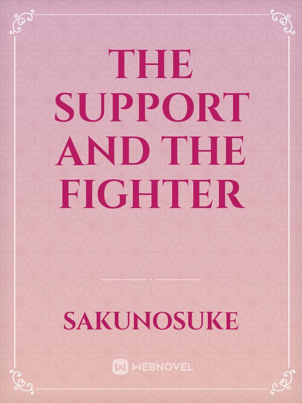 The Support And The Fighter