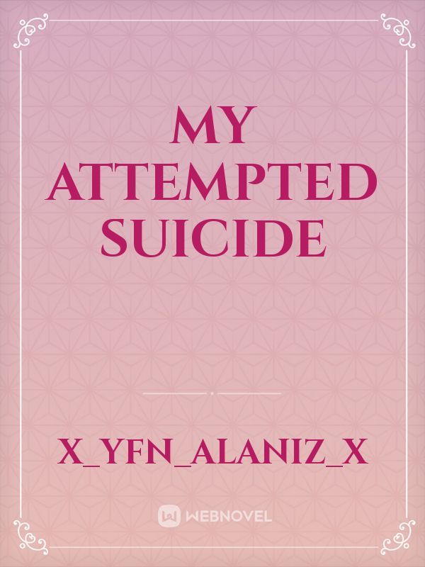 my attempted suicide