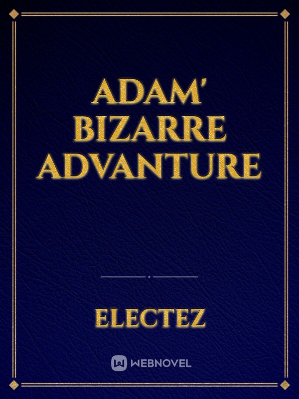 Adam' bizarre advanture