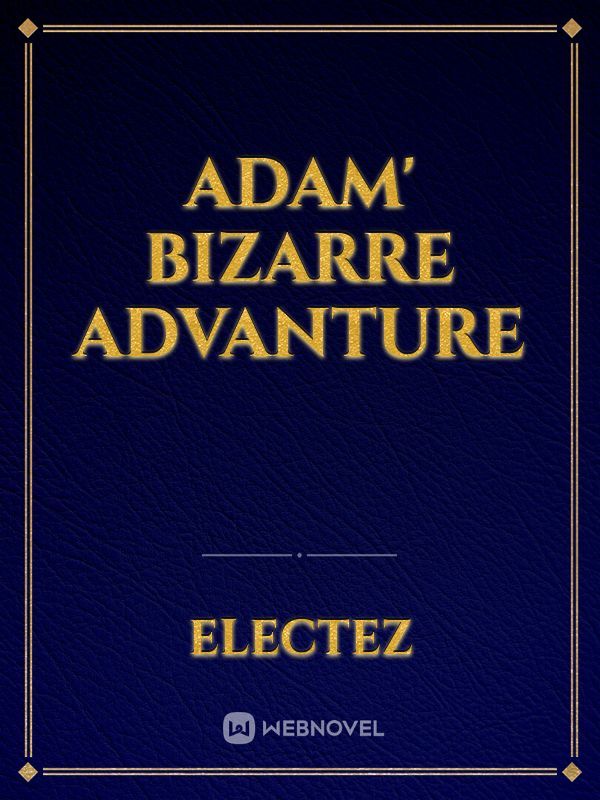 Adam' bizarre advanture