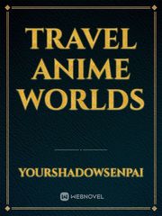 Travel Anime worlds Book