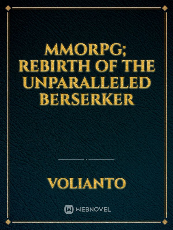 MMORPG; Rebirth Of The Unparalleled Berserker