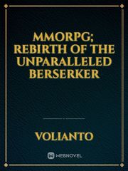 MMORPG; Rebirth Of The Unparalleled Berserker Book