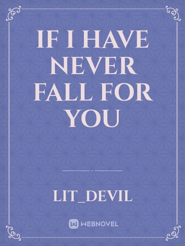 If I Have NEVer Fall For You Book