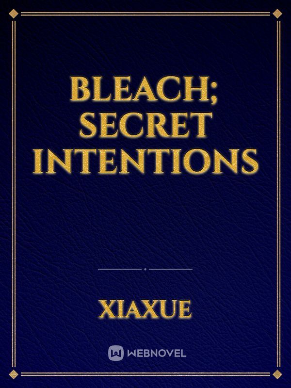 Bleach; Secret Intentions