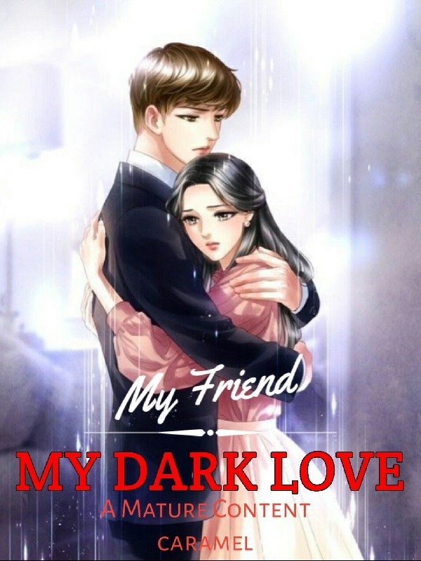 My Friend My Dark Love