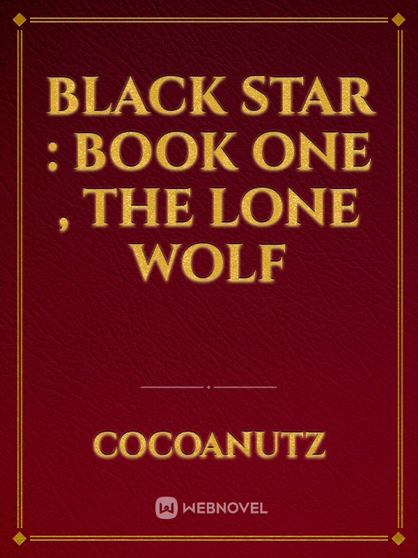 Black Star : Book one , The lone Wolf