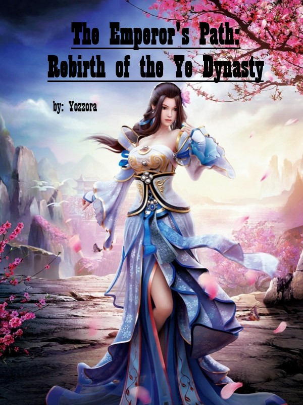 The Emperor's Path: Rebirth of the Ye Dynasty