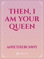 Then, I am Your Queen Book