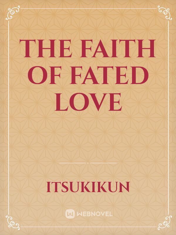 The Faith OF Fated Love