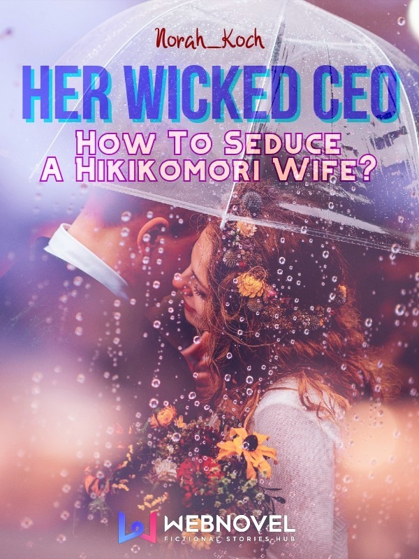 Her Wicked CEO: How To Seduce A Hikikomori Wife? Book