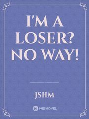 I'm a loser?NO WAY! Book