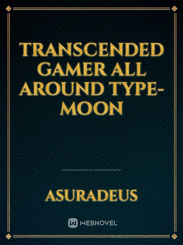 Transcended Gamer all around Type-Moon