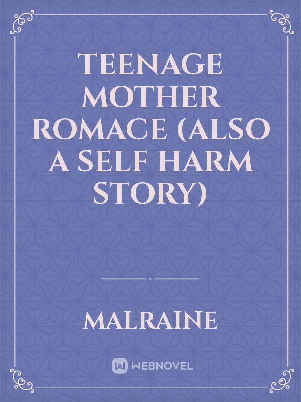 teenage mother romace (also a self harm story)