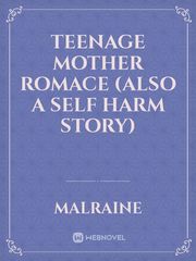 teenage mother romace (also a self harm story) Book
