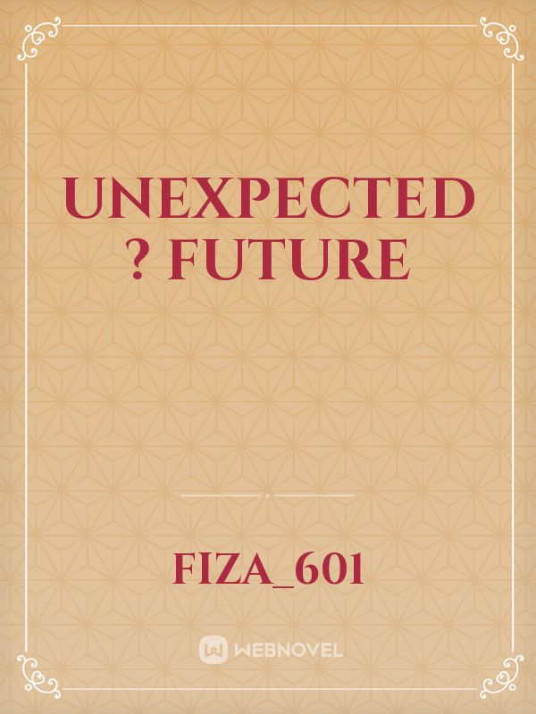 Unexpected ? future