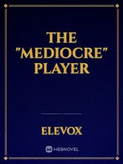 The "Mediocre" Player Book