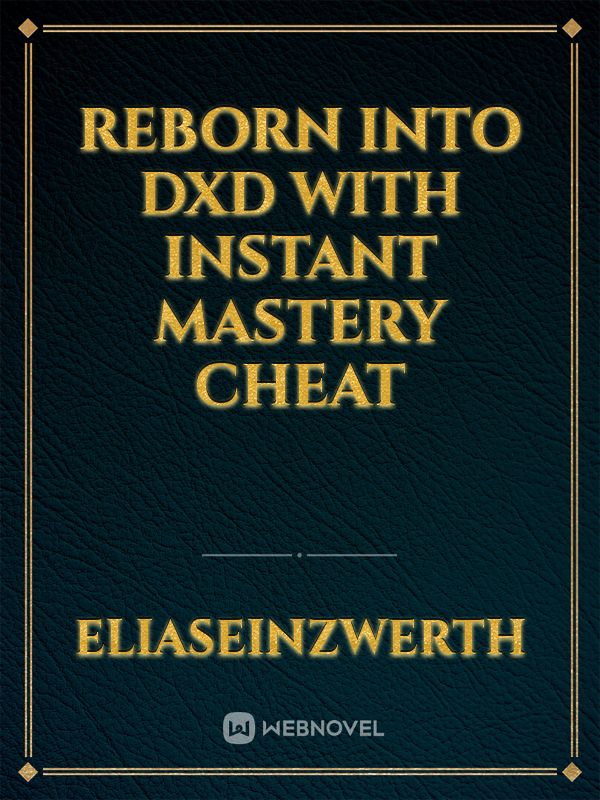 Reborn into DXD with instant mastery cheat