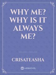 Why me? Why is it always me? Book