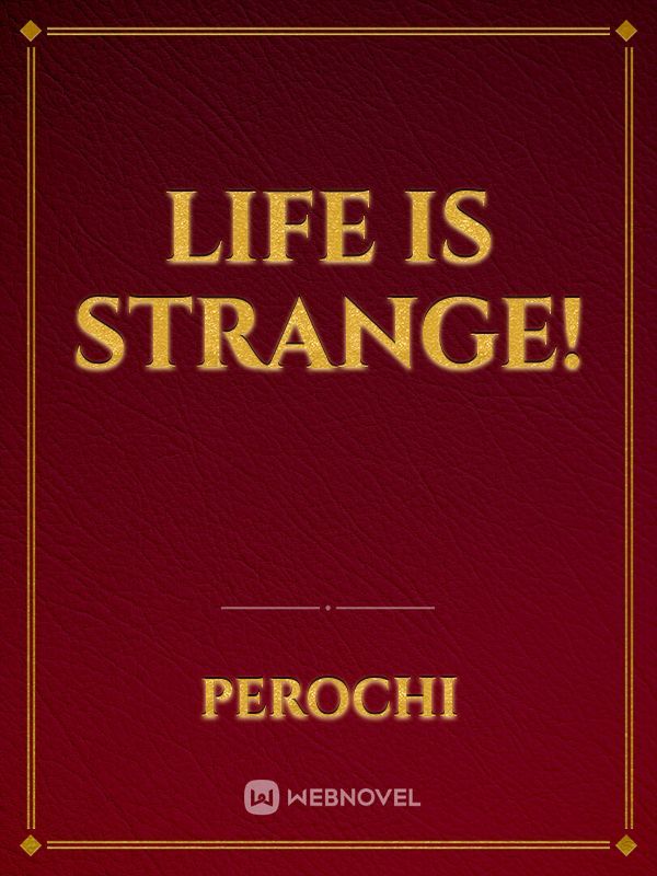 Life is Strange!