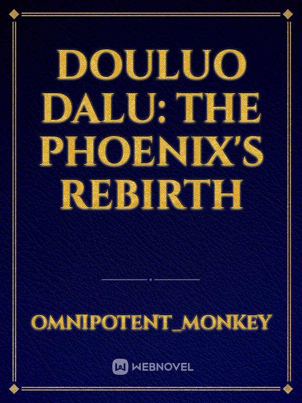 Douluo dalu: The phoenix's rebirth