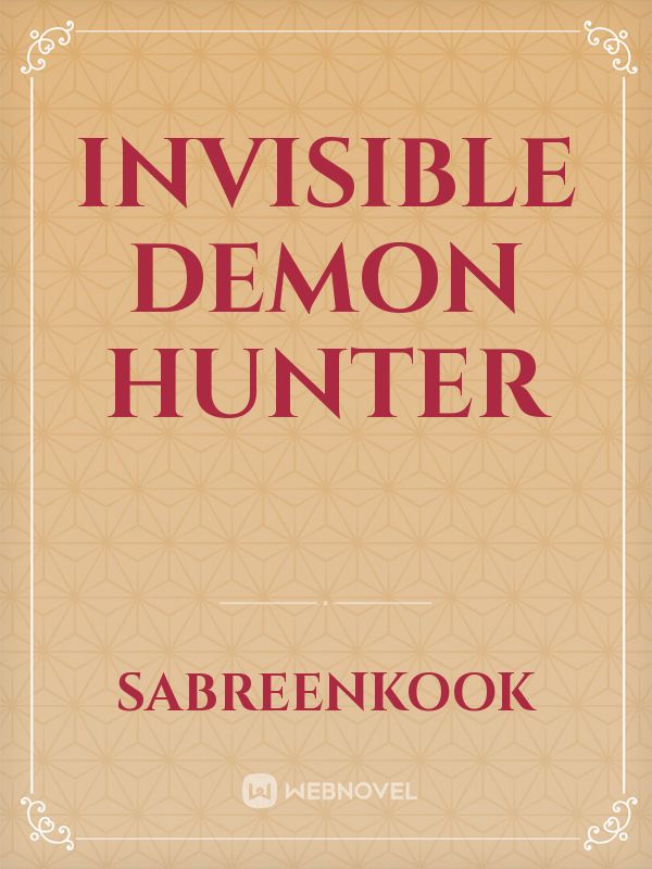 Invisible demon hunter