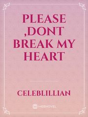 PLEASE ,DONT BREAK MY HEART Book