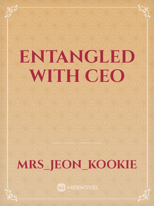 Entangled with CEO
