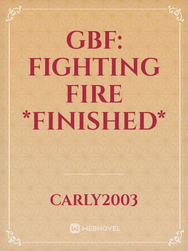 GBF: Fighting Fire *FINISHED* Book