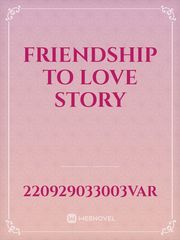 friendship to love story Book