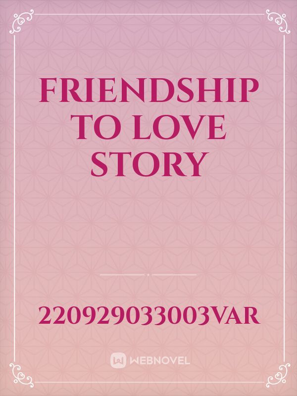 friendship to love story Book