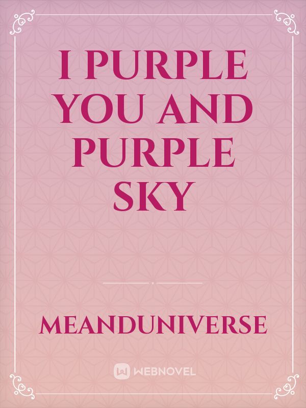 I purple you and purple sky