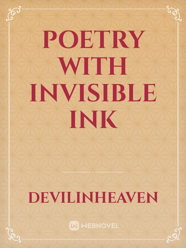 Poetry with invisible ink